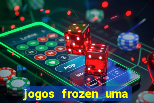 jogos frozen uma aventura congelante problema em dobro